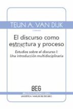 discurso como estructura y proceso: estudios sobre el discurso i-teun a. van dijk-9788497844949 discurso como estructura y proceso: estudios sobre el discurso i-teun a. van dijk-9788497844949