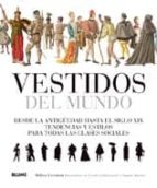 vestidos del mundo: desde la antigüedad hasta el siglo xix: tende ncias y estilos para todas las clases sociales-melissa leventon-9788498013849 vestidos del mundo: desde la antigüedad hasta el siglo xix: tende ncias y estilos para todas las clases sociales-melissa leventon-9788498013849