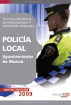 test psicotecnicos, de personalidad y entrevista personal: oposic iones policia local del ayuntamiento de murcia-9788499372549 test psicotecnicos, de personalidad y entrevista personal: oposic iones policia local del ayuntamiento de murcia-9788499372549