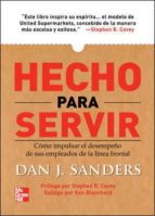 hecho para servir: como impulsar el desempeño de sus empleados de la linea frontal-dan j. sanders-9789701069349 hecho para servir: como impulsar el desempeño de sus empleados de la linea frontal-dan j. sanders-9789701069349