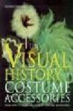 The visual history of costumes accessories Libro google downloader gratis