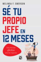 sé tu propio jefe en 12 meses (ebook)-melinda f. emerson-9786070732959 sé tu propio jefe en 12 meses (ebook)-melinda f. emerson-9786070732959