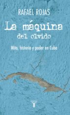 la máquina del olvido (ebook)-rafael rojas-9786071116659 la máquina del olvido (ebook)-rafael rojas-9786071116659