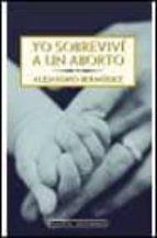 yo sobrevivi a un aborto-alejandro bermudez-9788408035459 yo sobrevivi a un aborto-alejandro bermudez-9788408035459