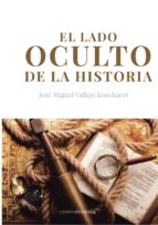el lado oculto de la historia-jose miguel vallejo knockaert-9788415465959 el lado oculto de la historia-jose miguel vallejo knockaert-9788415465959