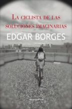 la ciclista de las soluciones imaginarias-edgar borges-9788416054459 la ciclista de las soluciones imaginarias-edgar borges-9788416054459