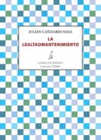 la lealtadmantenimiento (ebook)-julián cañizares mata-9788416210459 la lealtadmantenimiento (ebook)-julián cañizares mata-9788416210459