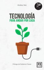 tecnologia para andar por casa-andreu vea baro-9788416624959 tecnologia para andar por casa-andreu vea baro-9788416624959