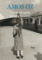 tocar el agua, tocar el viento-amos oz-9788416854059 tocar el agua, tocar el viento-amos oz-9788416854059