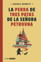 la perra de tres patas de la señora petrovna-andrea bennett-9788425354359 la perra de tres patas de la señora petrovna-andrea bennett-9788425354359