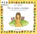 no te metas conmigo: hablemos del acoso escolar-pat thomas-9788426136459 no te metas conmigo: hablemos del acoso escolar-pat thomas-9788426136459