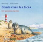 donde viven las focas: los animales marinos (coleccion mis libros de animales)-monika lange-9788426137159 donde viven las focas: los animales marinos (coleccion mis libros de animales)-monika lange-9788426137159