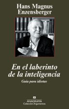 en el laberinto de la inteligencia: guia para idiotas-hans magnus ezensberger-9788433962959 en el laberinto de la inteligencia: guia para idiotas-hans magnus ezensberger-9788433962959