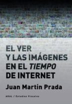 el ver y las imagenes en el tiempo de internet-juan martin prada-9788446046059 el ver y las imagenes en el tiempo de internet-juan martin prada-9788446046059