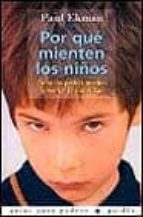 por que mienten los niños: como los padres pueden fomentar la sin ceridad-paul ekman-9788449307959 por que mienten los niños: como los padres pueden fomentar la sin ceridad-paul ekman-9788449307959