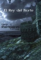 el rey del norte (ebook)-óscar palomares torrubia-9788468634159 el rey del norte (ebook)-óscar palomares torrubia-9788468634159