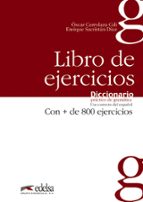 diccionario practico de gramatica: libro de ejercicios: 800 ficha s de uso correcto del español-oscar cerrolaza gili-enrique sacristan diaz-9788477116059 diccionario practico de gramatica: libro de ejercicios: 800 ficha s de uso correcto del español-oscar cerrolaza gili-enrique sacristan diaz-9788477116059