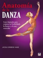 anatomia de la danza: guia ilustrada para mejorar la flexibilidad , la fuerza y el tono muscular-jacqui greene haas-9788479028459 anatomia de la danza: guia ilustrada para mejorar la flexibilidad , la fuerza y el tono muscular-jacqui greene haas-9788479028459