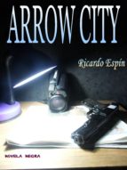 arrow city (ebook)-ricardo espin-9788483260159 arrow city (ebook)-ricardo espin-9788483260159