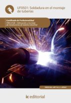 (I.B.D.)SOLDADURA EN EL MONTAJE DE TUBERIAS. FMEC0108-FABRICACION Y MONTAJE DE INSTALACIONES DE TUBERIA INDUSTRIAL