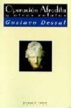 operacion afrodita y otros relatos-gustavo dessal-9788483744659 operacion afrodita y otros relatos-gustavo dessal-9788483744659