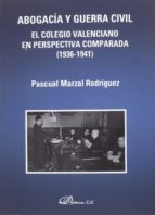 abogacia y guerra civil: el colegio valenciano en perspectiva comparada (1936-1941)-pascual marzal rodriguez-9788491480259 abogacia y guerra civil: el colegio valenciano en perspectiva comparada (1936-1941)-pascual marzal rodriguez-9788491480259