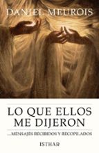 lo que ellos me dijeron: mensajes recibidos y recopilados-daniel meurois-givaudan-9788493837259 lo que ellos me dijeron: mensajes recibidos y recopilados-daniel meurois-givaudan-9788493837259