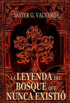 la leyenda del bosque que nunca existió (ebook)-javier g. valverde-9788494135859 la leyenda del bosque que nunca existió (ebook)-javier g. valverde-9788494135859
