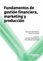 fundamentos de gestion financiera, marketing y produccion-francisco diez martin-9788494506659 fundamentos de gestion financiera, marketing y produccion-francisco diez martin-9788494506659