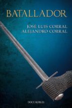 batallador-jose luis corral-alejandro corral-9788494755859 batallador-jose luis corral-alejandro corral-9788494755859
