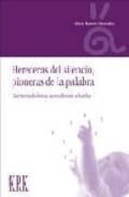 herederas del silencio, pioneras de la palabra-alicia ramos gonzalez-9788496476059 herederas del silencio, pioneras de la palabra-alicia ramos gonzalez-9788496476059