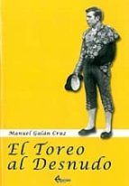 El toreo al desnudo EPUB FB2 978-8496773059 por Manuel galan cruz