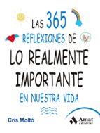 las 365 reflexiones de lo realmente importante en nuestra vida-cris molto-9788497357159 las 365 reflexiones de lo realmente importante en nuestra vida-cris molto-9788497357159