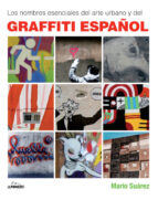 los nombres esenciales del arte urbano y del graffiti español-claire tristram-mario gonzalez suarez-mario suarez-9788497857659 los nombres esenciales del arte urbano y del graffiti español-claire tristram-mario gonzalez suarez-mario suarez-9788497857659