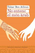 no entenc el mon arab-tahar ben jelloun-9788497872959 no entenc el mon arab-tahar ben jelloun-9788497872959
