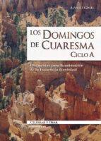 DOMINGOS DE CUARESMA (CICLO A): PROPUESTAS PARA LA ANIMACION DE L A EUCARISTIA DOMINICAL