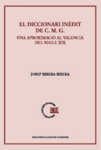 diccionari inédit de c.m.g. una aproximació al valenciá del segle xix, el-josep ribera-9788498838459 diccionari inédit de c.m.g. una aproximació al valenciá del segle xix, el-josep ribera-9788498838459