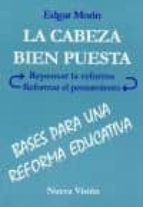 la cabeza bien puesta: bases para una reforma educativa-edgar morin-9789506023959 la cabeza bien puesta: bases para una reforma educativa-edgar morin-9789506023959