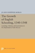 the growth of english schooling, 1340-1548 (ebook)-jo ann hoeppner moran-9781400856169 the growth of english schooling, 1340-1548 (ebook)-jo ann hoeppner moran-9781400856169