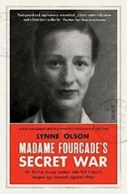 MADAME FOURCADE S SECRET WAR : THE DARING YOUNG WOMAN WHO LED FRA NCE S