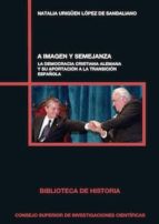 a imagen y semejanza. la democracia cristiana alemana y su aportación a la transición española (ebook)-natalia urigüen lópez de sandaliano-9788400103569 a imagen y semejanza. la democracia cristiana alemana y su aportación a la transición española (ebook)-natalia urigüen lópez de sandaliano-9788400103569