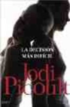 LA DECISION MAS DIFICIL | JODI PICOULT | Casa del Libro