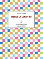 menos la luna y yo (ebook)-jesus cotta-9788415593669 menos la luna y yo (ebook)-jesus cotta-9788415593669