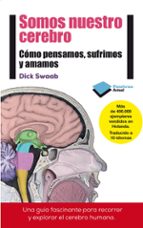 somos nuestro cerebro: cómo pensamos, sufrimos y amamos-dick swaab-9788415880769 somos nuestro cerebro: cómo pensamos, sufrimos y amamos-dick swaab-9788415880769