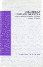 verdadera hermana nuestra: teologia de maria en la comunion de lo s santos-elisabeth a. johnson-9788425423369 verdadera hermana nuestra: teologia de maria en la comunion de lo s santos-elisabeth a. johnson-9788425423369