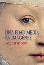una edad media en imagenes-jacques le goff-9788449322969 una edad media en imagenes-jacques le goff-9788449322969