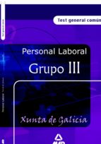 personal laboral de la xunta de galicia: grupo iii. test general comun-9788466549769 personal laboral de la xunta de galicia: grupo iii. test general comun-9788466549769