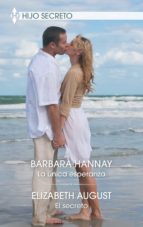 la unica esperanza; el secreto-barbara hannay-elizabeth august-9788468799469 la unica esperanza; el secreto-barbara hannay-elizabeth august-9788468799469