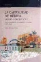 LA CAPITALIDAD DE MERIDA ¿SUEÑO O DECEPCION?: UN ESTUDIO SOCIAL, ECONOMICO Y CULTURAL (1975-2000)