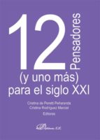 12 pensadores (y uno mas) para el siglo xxi-cristina peretti peñaranda-9788490317969 12 pensadores (y uno mas) para el siglo xxi-cristina peretti peñaranda-9788490317969